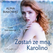 бесплатно читать книгу Zostań ze mną, Karolino автора Alina Białowąs