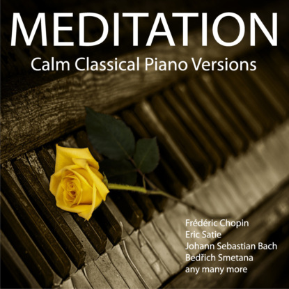 Meditation - Calm Classical Piano Versions