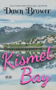 бесплатно читать книгу Kismet Bay автора Dawn Brower
