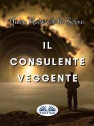 бесплатно читать книгу Il Consulente Veggente автора Juan Moisés De La Serna