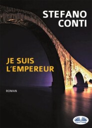 бесплатно читать книгу Je Suis L'Empereur автора Stefano Conti