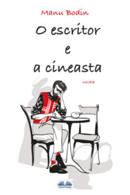 бесплатно читать книгу O Escritor E A Cineasta автора Manu Bodin
