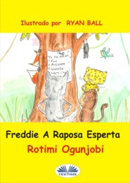 бесплатно читать книгу Freddie A Raposa Esperta автора Rotimi Ogunjobi