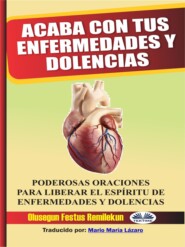 бесплатно читать книгу Acaba Con Tus Enfermedades Y Dolencias автора Olusegun Festus Remilekun