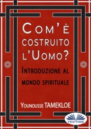 бесплатно читать книгу Com'È Costruito L'Uomo? автора Younousse Tamekloe