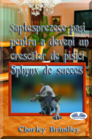 бесплатно читать книгу Șaptesprezece Pași Pentru A Deveni Un Crescător De Pisici Sphynx De Succes автора Charley Brindley