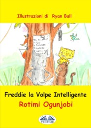 бесплатно читать книгу Freddie La Volpe Intelligente автора Rotimi Ogunjobi