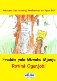 бесплатно читать книгу Freddie Yule Mbweha Mjaja автора Rotimi Ogunjobi