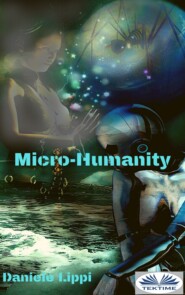 бесплатно читать книгу Micro-Humanity автора Daniele Lippi
