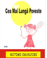 бесплатно читать книгу Cea Mai Lungă Poveste автора Rotimi Ogunjobi