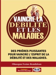 бесплатно читать книгу Vaincre La Débilité Et Les Maladies автора Olusegun Festus Remilekun