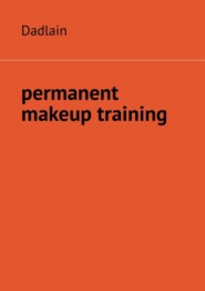 бесплатно читать книгу Permanent Makeup Training автора  Dadlain