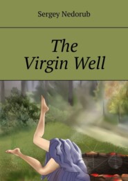 бесплатно читать книгу The Virgin Well автора Sergey Nedorub