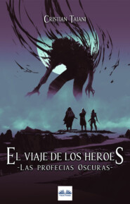 бесплатно читать книгу El Viaje De Los Héroes автора Cristian Taiani