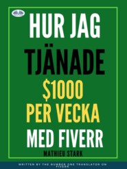 бесплатно читать книгу Hur Jag Tjänade $1000 Per Vecka Med Fiverr автора Stark Mathieu