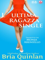 бесплатно читать книгу L'Ultima Ragazza Single автора Brian Quinlan