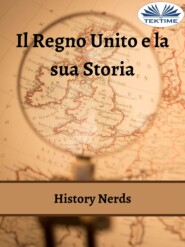 бесплатно читать книгу Il Regno Unito E La Sua Storia автора History Nerds