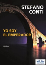 бесплатно читать книгу Yo Soy El Emperador автора Stefano Conti