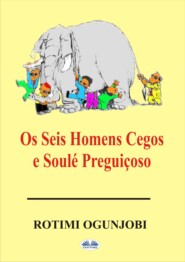 бесплатно читать книгу Os Seis Homens Cegos E Soulé Preguiçoso автора Rotimi Ogunjobi