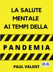 бесплатно читать книгу La Salute Mentale Ai Tempi Della Pandemia автора Paul Valent