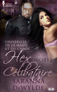 бесплатно читать книгу Hex Et La Sorcière Célibataire автора Saranna DeWylde