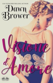 бесплатно читать книгу Visione D'Amore автора Dawn Brower