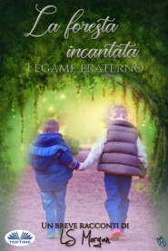 бесплатно читать книгу La Foresta Incantata автора LS Morgan