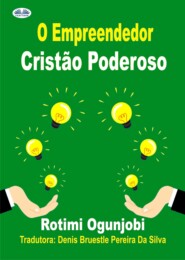 бесплатно читать книгу O Empreendedor Cristão Poderoso автора Rotimi Ogunjobi