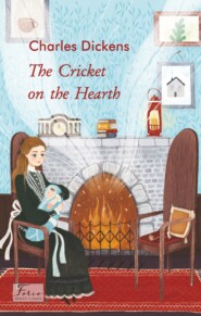 бесплатно читать книгу The Cricket on the Hearth автора Чарльз Диккенс
