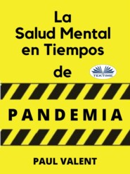 бесплатно читать книгу La Salud Mental En Tiempos De La Pandemia автора Paul Valent