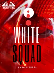 бесплатно читать книгу White Squad автора Annalu Braga