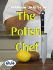 бесплатно читать книгу The Polish Chef автора Juan Moisés De La Serna