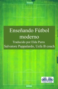 бесплатно читать книгу Enseñando Fútbol Moderno автора Salvatore Pappalardo