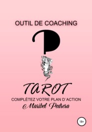 бесплатно читать книгу Outil de Coaching Tarot complètez votre plan d'action автора Maribel Pedrera