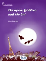 бесплатно читать книгу The Moon, Bollino And The Bat автора Livy Former