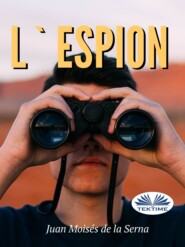 бесплатно читать книгу L'Espion автора Juan Moisés De La Serna