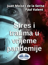 бесплатно читать книгу Stres I Trauma U Vrijeme Pandemije автора Juan Moisés De La Serna