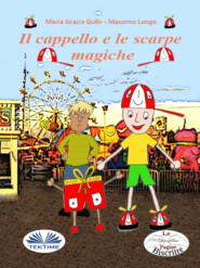 бесплатно читать книгу Il Cappello E Le Scarpe Magiche автора Maria Grazia Gullo