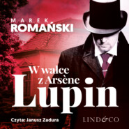 бесплатно читать книгу W walce z Arsène Lupin автора Marek Romański