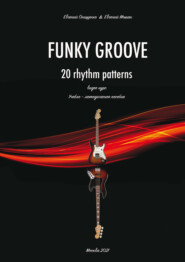 бесплатно читать книгу Funky Groove. Видеокурс. 20 Rhythm Patterns / 20 ритмических моделей. Часть 2. Нотное приложение автора Евгений Онищенко