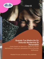 бесплатно читать книгу Quando Tua Madre Ha Un Disturbo Bordeline Della Personalità автора Linsy B