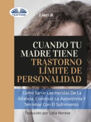 бесплатно читать книгу Cuando Tu Madre Tiene Trastorno Límite De Personalidad (TLP) автора Linsy B