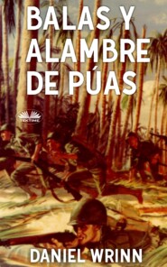 бесплатно читать книгу Balas Y Alambre De Púas автора Daniel Wrinn