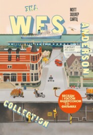 бесплатно читать книгу The Wes Anderson Collection. Беседы с Уэсом Андерсоном о его фильмах. От «Бутылочной ракеты» до «Королевства полной луны» автора Мэтт Золлер Сайтц