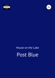 бесплатно читать книгу Post Blue автора  House on the Lake