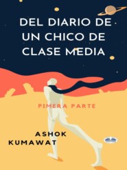 бесплатно читать книгу Del Diario De Un Chico De Clase Media автора Ashok Kumawat
