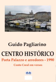 бесплатно читать книгу Centro Histórico – Porta Palazzo E Arredores 1990 автора Guido Pagliarino