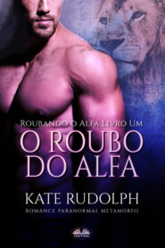 бесплатно читать книгу O Roubo Do Alfa автора Kate Rudolph
