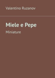 бесплатно читать книгу Miele e Pepe. Miniature автора Valentino Ruzanov