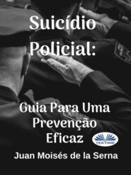 бесплатно читать книгу Suicídio Policial: Guia Para Uma Prevenção Eficaz автора Juan Moisés De La Serna